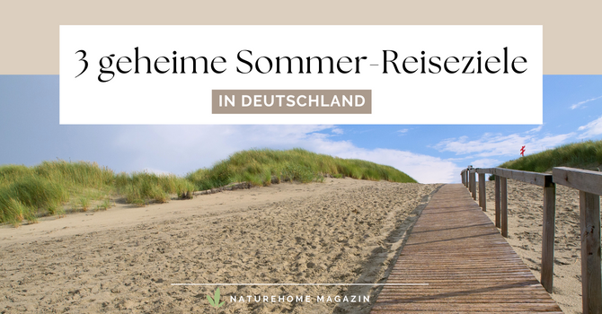 3 geheime Sommer- Reiseziele in Deutschland